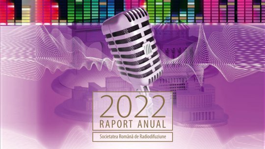 Raportul de activitate al Societății Române de Radiodifuziune pe anul 2022